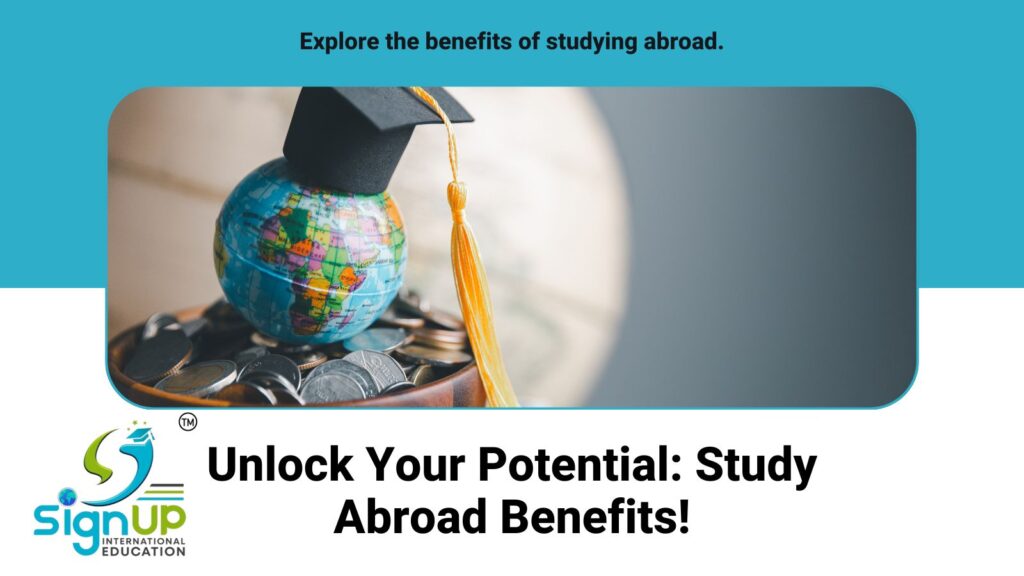 Unlocking a World of Opportunities: Benefits of Studying Abroad